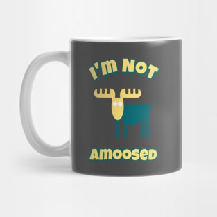 I'm Not Amoosed Mug